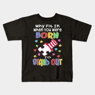 Why Fit In You Were Born To Stand Out: Autism Awareness Kids T-Shirt